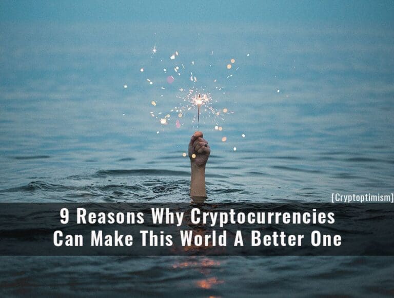9 Reasons Why Cryptocurrencies Can Make This World A Better One