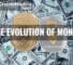 The Evolution of Money