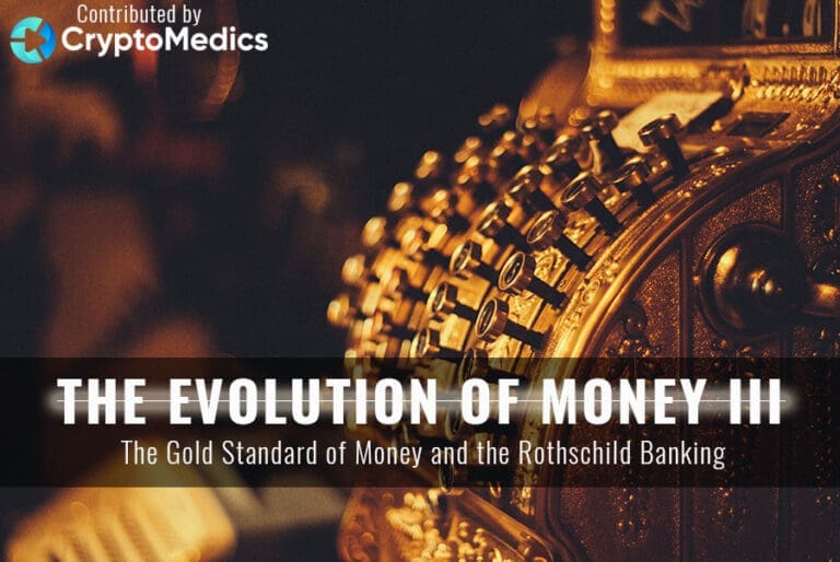 The Evolution of Money Part III: The Gold Standard of Money and the Rothschild Banking
